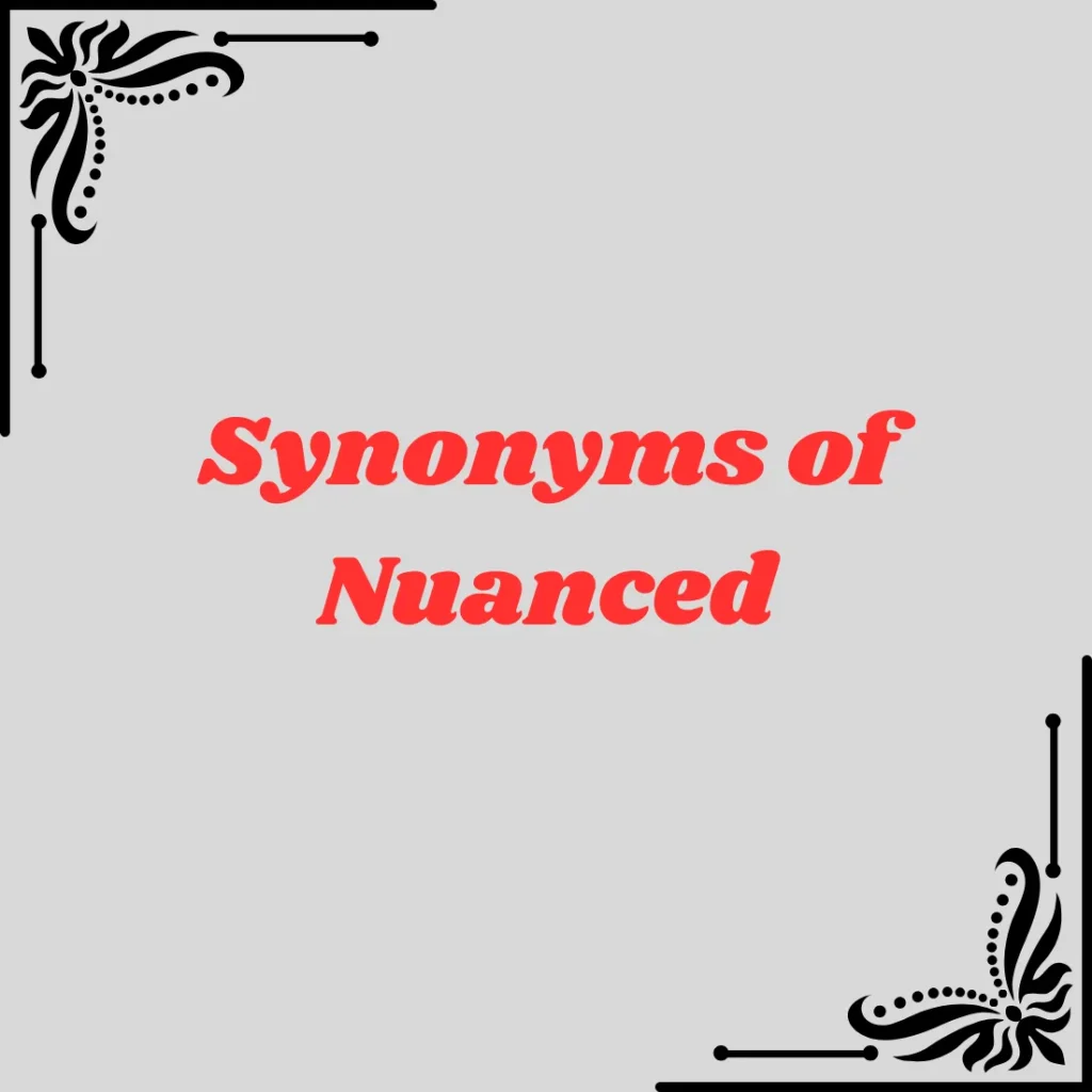Synonyms of Nuanced
