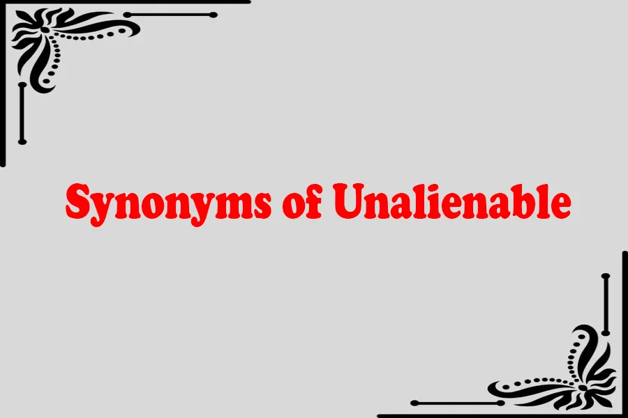 Synonyms of Unalienable