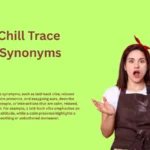 Chill Trace Synonyms: Words for Cool Vibes