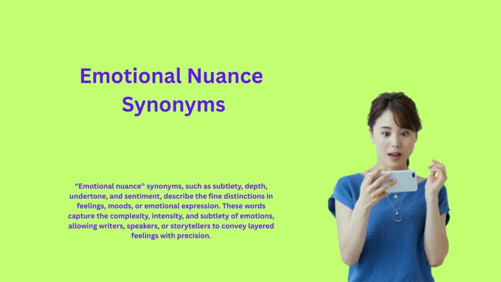 Emotional Nuance Synonyms That Capture Subtle Feelings