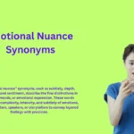 Emotional Nuance Synonyms That Capture Subtle Feelings