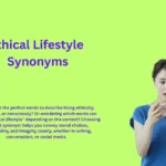 Ethical Lifestyle Synonyms That Reflect True Values