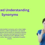 Nuanced Understanding Synonyms That Deepen Clear Comprehension