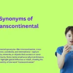 Synonyms of Transcontinental That Span Great Distances