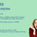 ASMR Synonyms That Trigger Calm, Tingles, Relaxation