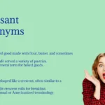 Croissant Synonyms That Capture Pastry, Flake, Delight