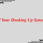 Mind Your Hooking Up Synonyms