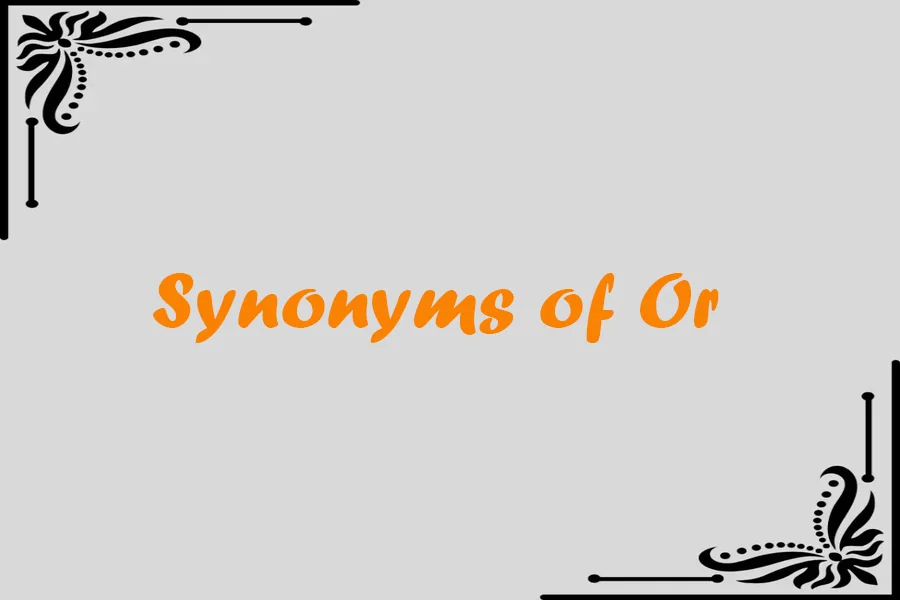 Synonyms of Or