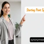 Starting Point Synonym