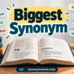 Biggest Synonym